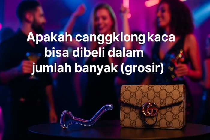 Apakah Cangklong Kaca Bisa Dibeli dalam Jumlah Banyak (Grosir)?