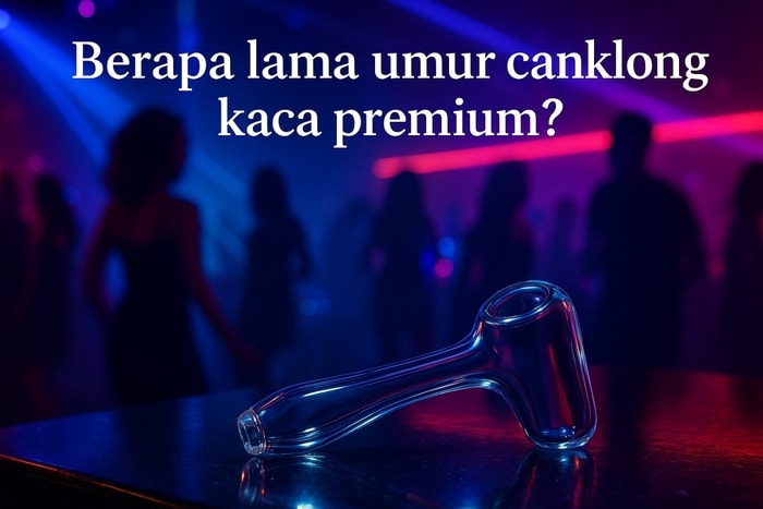 Umur Cangklong Kaca Premium – Tahan Berapa Lama & Tips Merawatnya