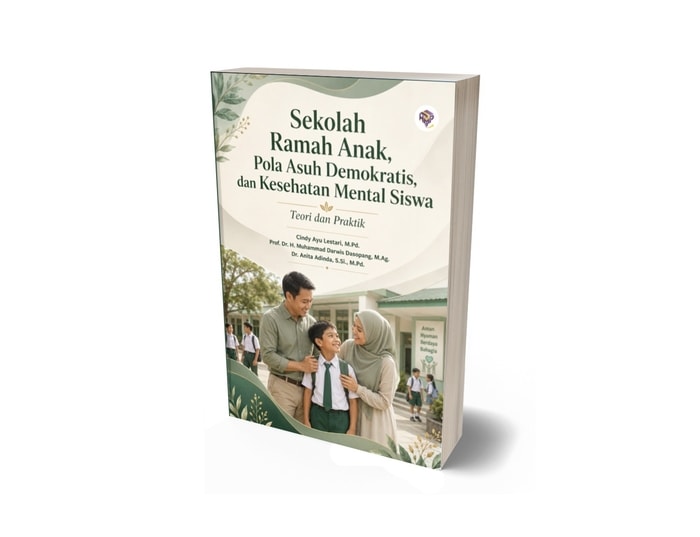 Sekolah Ramah Anak, Pola Asuh Demokratis, dan Kesehatan Mental Siswa: Teori dan Praktik