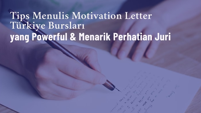 Tips Menulis Motivation Letter Türkiye Bursları yang Powerful & Menarik Perhatian Juri