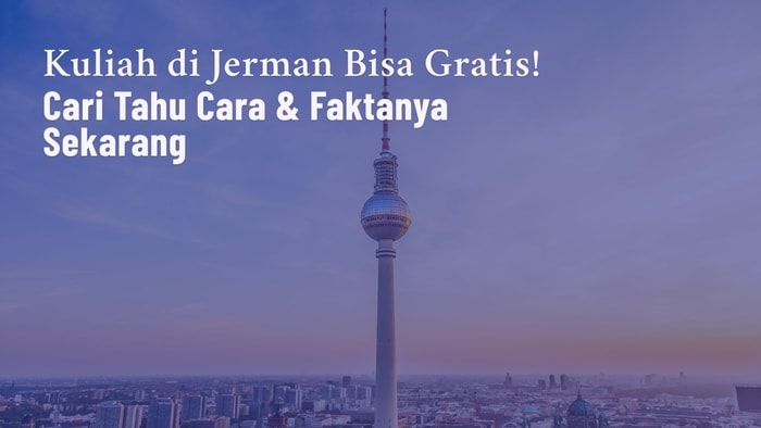 Benarkah Kuliah di Jerman Gratis? Ini Fakta dan Cara Daftarnya!
