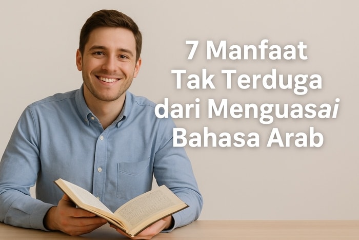 7 Manfaat Tak Terduga dari Menguasai Bahasa Arab