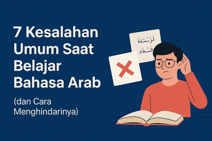 7 Kesalahan Umum Saat Belajar Bahasa Arab (dan Cara Menghindarinya)
