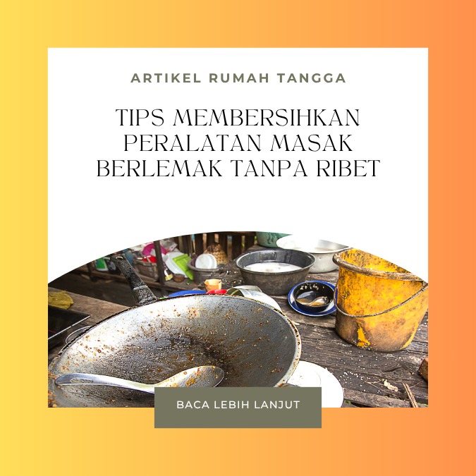Tips Membersihkan Peralatan Masak Berlemak Tanpa Ribet