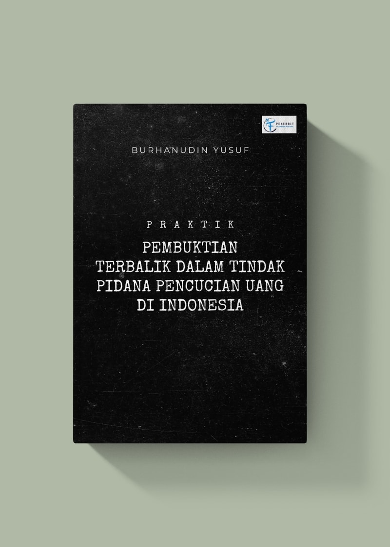 Praktik Pembuktian Terbalik Dalam Tindak Pidana Pencucian Uang di Indonesia