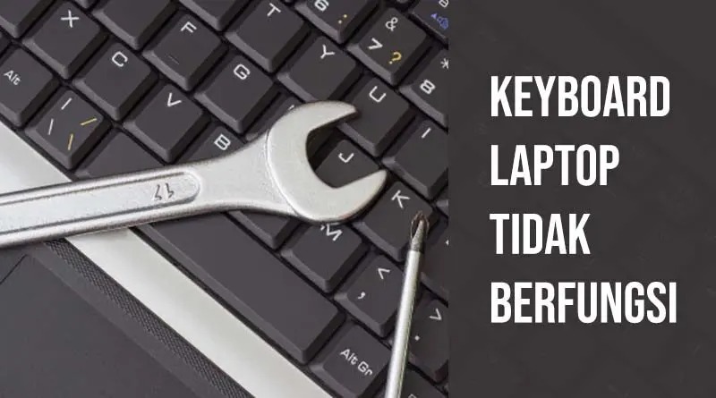 4 Cara Mengatasi Keyboard Laptop Tidak Berfungsi atau Tidak Bisa Mengetik_rimaslaptop Bekasi