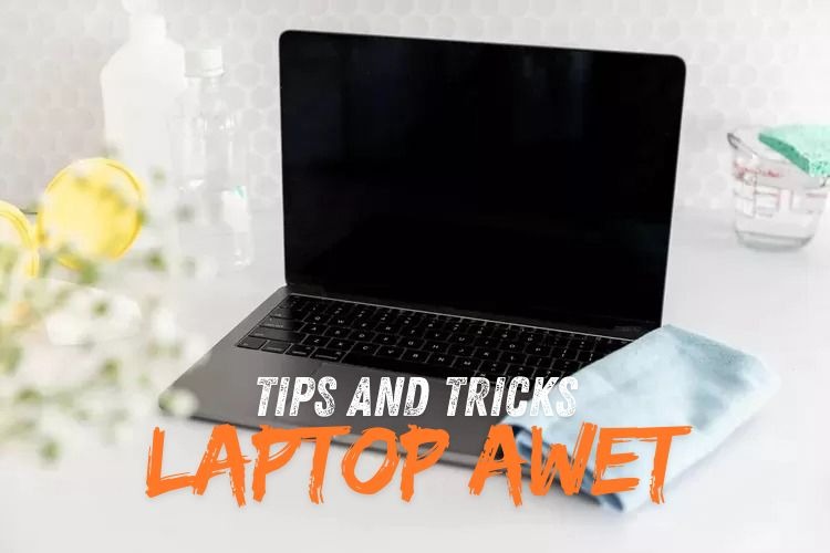 TIPS AND TRICKS AGAR LAPTOP BARU AWET - Rimas Laptop Bintaro