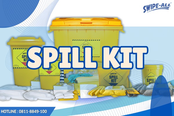 Mengenal Spill Kit, Peralatan Tanggap Darurat Tumpahan Cairan