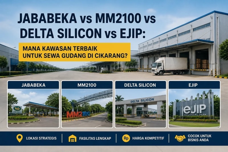 Jababeka vs MM2100 vs Delta Silicon vs EJIP: Mana Kawasan Terbaik untuk Sewa Gudang di Cikarang?