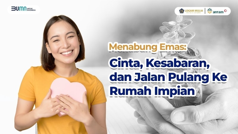 Menabung Emas: Cinta, kesabaran, dan Jalan Pulang Ke Rumah Impian